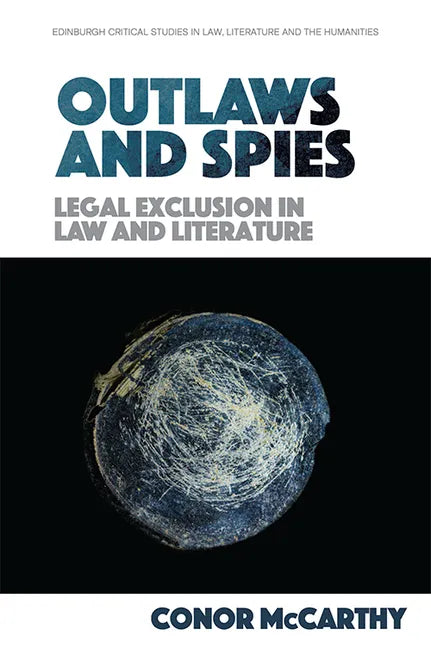 Outlaws and Spies: Legal Exclusion in Law and Literature - Paperback
