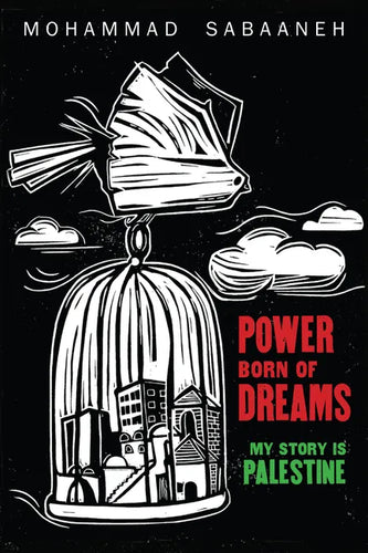 Power Born of Dreams: My Story Is Palestine - Paperback