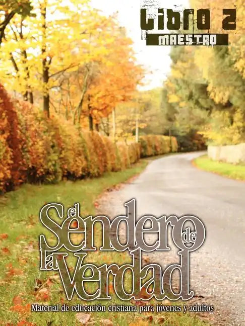 El Sendero de la Verdad, Libro 2 (Maestro): Material de Educación Cristiana para Jóvenes y Adultos - Paperback