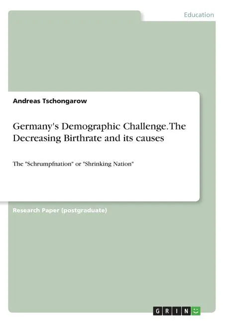 Germany's Demographic Challenge. The Decreasing Birthrate and its causes: The 