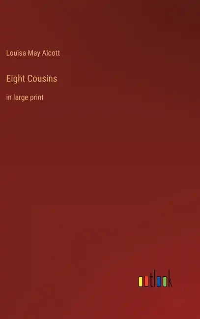 Eight Cousins: in large print - Hardcover