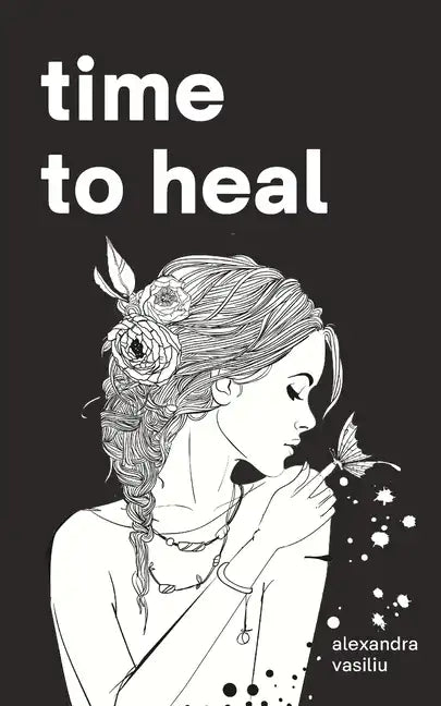 Time to Heal: Poems for Those Who Feel Broken and Lost - Paperback