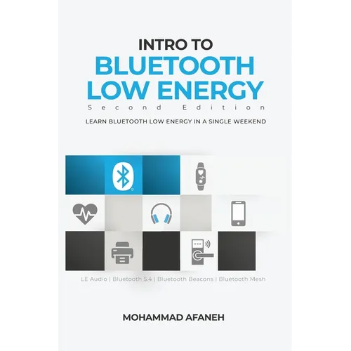 Intro to Bluetooth Low Energy: Learn Bluetooth Low Energy in a single weekend - Hardcover