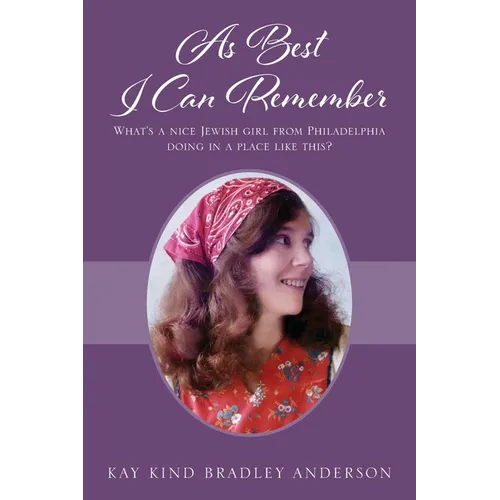 As Best I Can Remember: What's a nice Jewish girl from Philadelphia doing in a place like this? - Paperback
