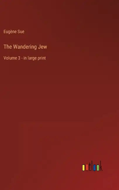 The Wandering Jew: Volume 3 - in large print - Hardcover