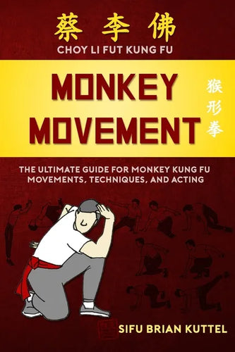 Monkey Movement: The Ultimate Guide for Monkey Kung Fu Movements, Techniques, and Acting - Paperback