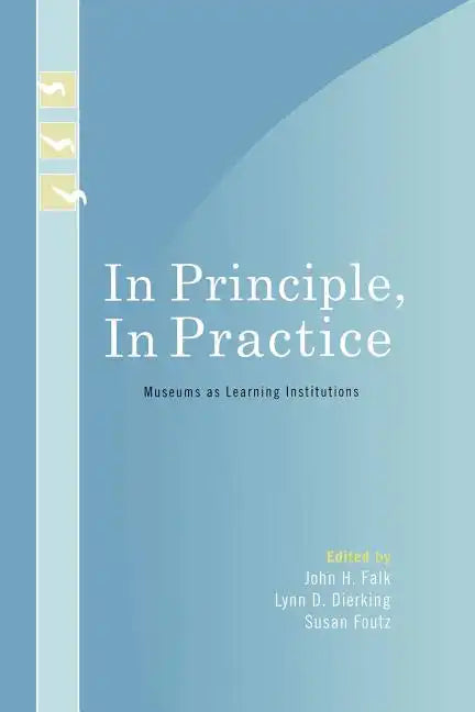 In Principle, In Practice: Museums as Learning Institutions - Paperback