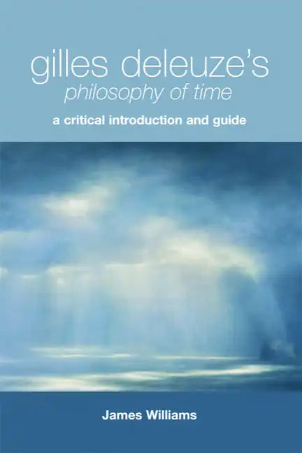 Gilles Deleuze's Philosophy of Time: A Critical Introduction and Guide - Paperback