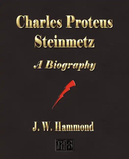 Charles Proteus Steinmetz: A Biography - Paperback