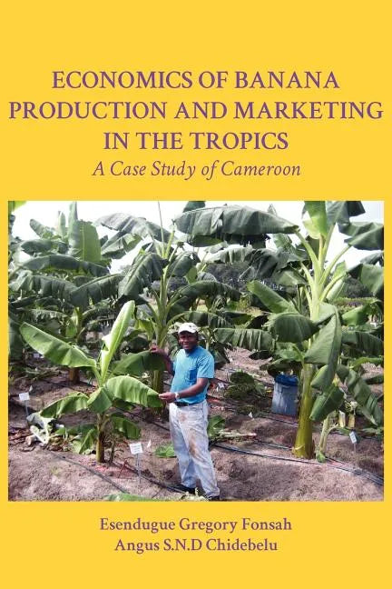 Economics of Banana Production and Marketing in the Tropics. A Case Study of Cameroon - Paperback