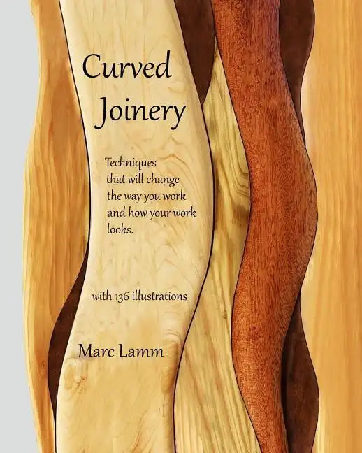 Curved Joinery - techniques that will change the way you work and how your work will look. - Paperback