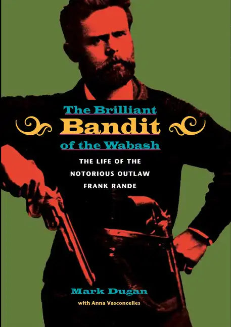 The Brilliant Bandit of the Wabash - Hardcover