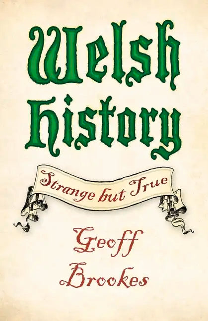 Welsh History: Strange But True - Paperback
