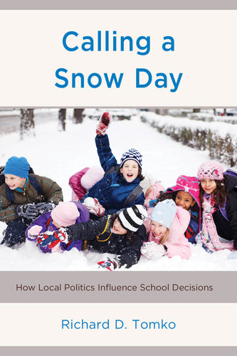 Calling a Snow Day: How Local Politics Influence School Decisions - Paperback