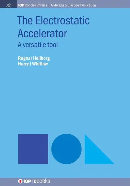 The Electrostatic Accelerator: A Versatile Tool - Paperback