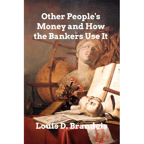 Other People's Money and How The Bankers Use It - Paperback