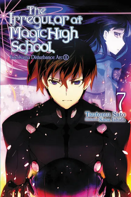 The Irregular at Magic High School, Vol. 7 (Light Novel): Yokohama Disturbance Arc, Part II Volume 7 - Paperback