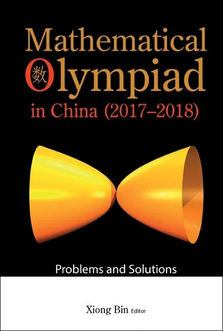 Mathematical Olympiad in China (2017-2018): Problems and Solutions - Hardcover