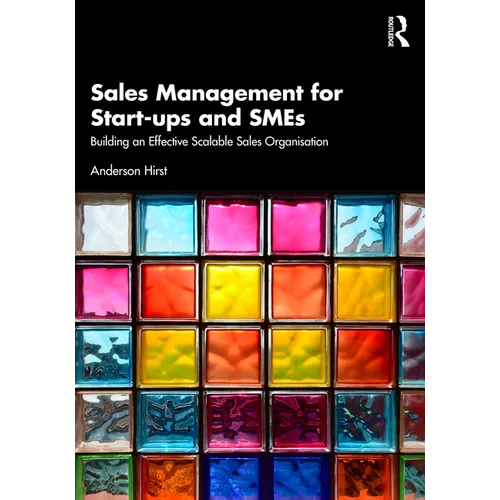 Sales Management for Start-Ups and SMEs: Building an Effective Scalable Sales Organisation - Paperback