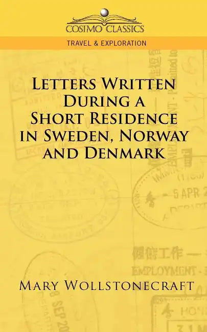 Letters Written During a Short Residence in Sweden, Norway, and Denmark - Paperback