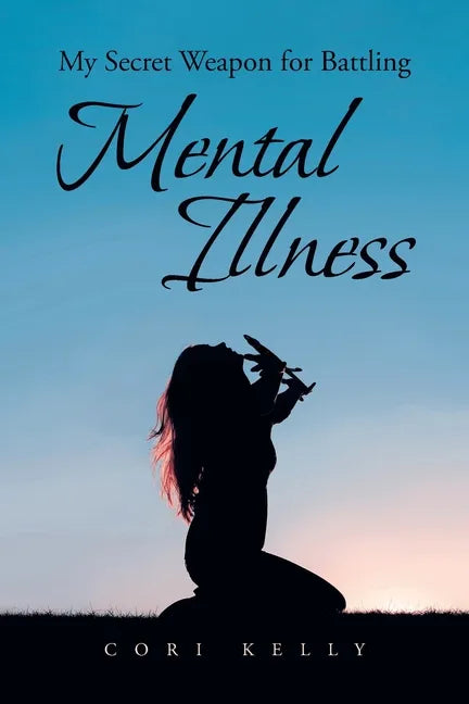 My Secret Weapon for Battling Mental Illness - Paperback