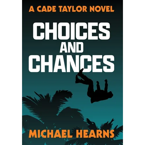 Choices and Chances: A Cade Taylor Novel - Hardcover