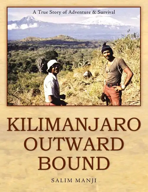 Kilimanjaro Outward Bound: A True Story of Adventure & Survival - Paperback