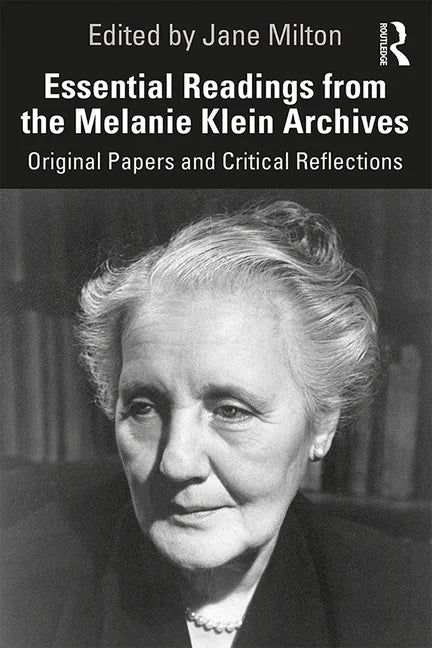 Essential Readings from the Melanie Klein Archives: Original Papers and Critical Reflections - Paperback