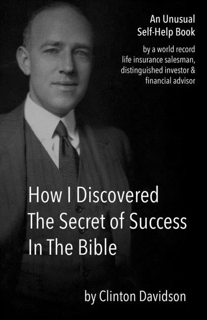 How I Discovered The Secret of Success In The Bible: An Unusual Self-Help Book by a World Record Life Insurance Salesman - Paperback