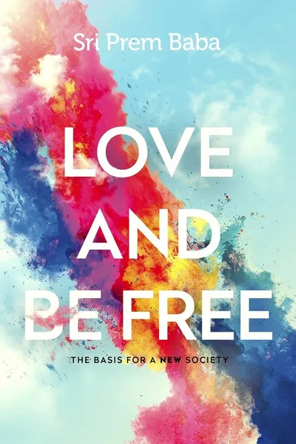 Love and Be Free: The Basis for a New Society - Paperback