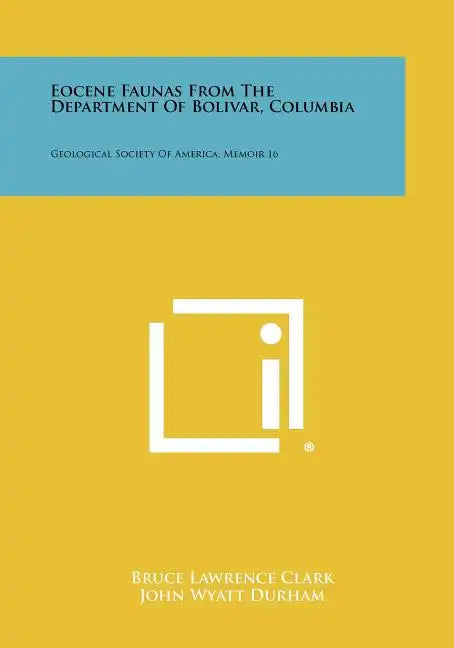 Eocene Faunas from the Department of Bolivar, Columbia: Geological Society of America, Memoir 16 - Paperback