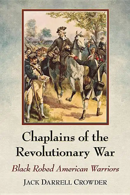 Chaplains of the Revolutionary War: Black Robed American Warriors - Paperback