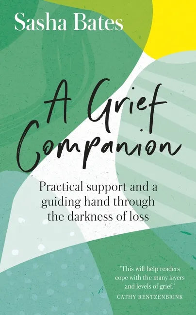A Grief Companion: Practical Support and a Guiding Hand Through the Darkness of Loss - Paperback
