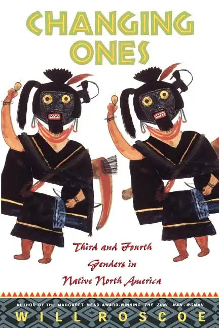 Changing Ones: Third and Fourth Genders in Native North America - Paperback