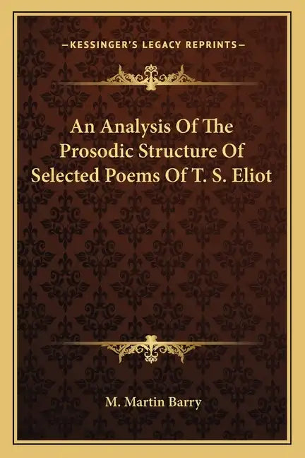 An Analysis of the Prosodic Structure of Selected Poems of T. S. Eliot - Paperback