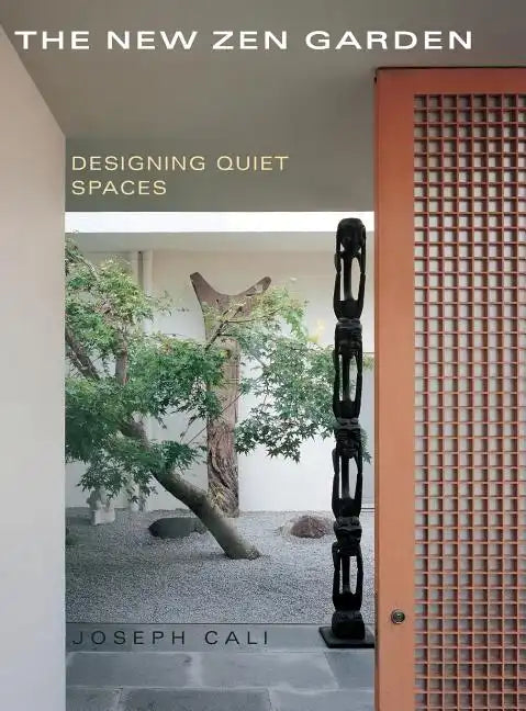 The New Zen Garden: Designing Quiet Spaces - Hardcover
