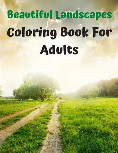 Beautiful Landscapes Coloring Book For Adults: Lovely landscape Coloring Book for Adults - Nature Scenes Coloring Book for Adults with Mountains River - Paperback
