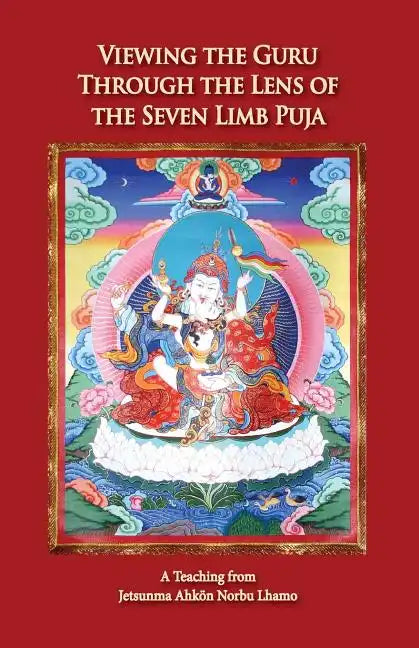 Viewing the Guru Through the Lens of the Seven Limb Puja - Paperback