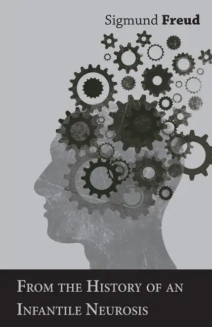 From the History of an Infantile Neurosis - A Classic Article on Psychoanalysis - Paperback