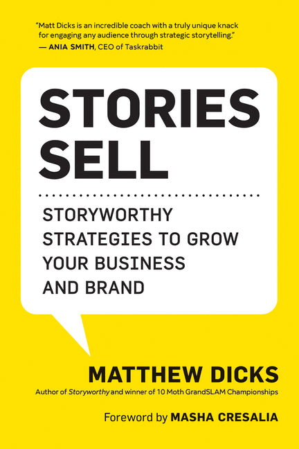 Stories Sell: Storyworthy Strategies to Grow Your Business and Brand - Paperback