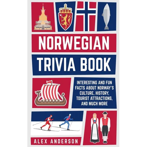 Norwegian Trivia Book: Interesting and Fun Facts About Norwegian Culture, History, Tourist Attractions, and Much More - Paperback