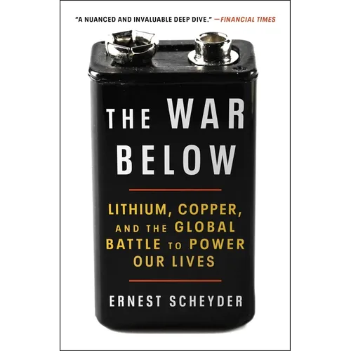 The War Below: Lithium, Copper, and the Global Battle to Power Our Lives - Paperback