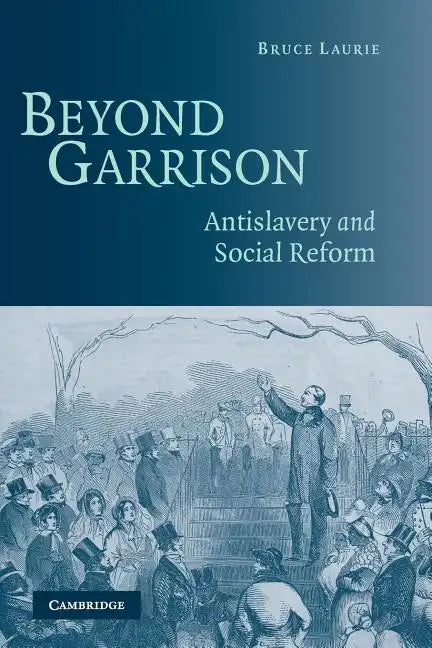 Beyond Garrison: Antislavery and Social Reform - Paperback