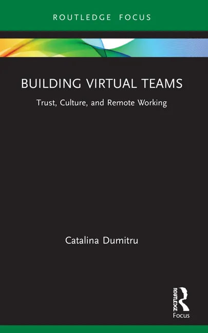Building Virtual Teams: Trust, Culture, and Remote Working - Paperback