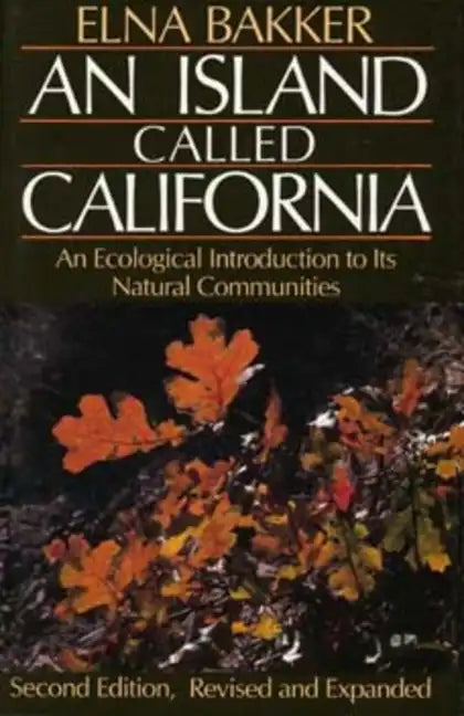 An Island Called California: An Ecological Introduction to Its Natural Communities - Paperback