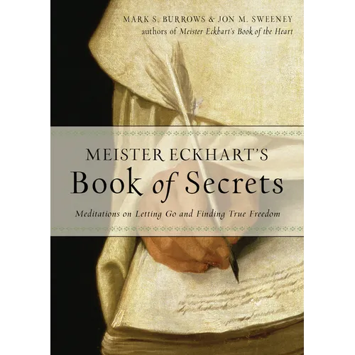 Meister Eckhart's Book of Secrets: Meditations on Letting Go and Finding True Freedom - Paperback