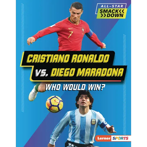 Cristiano Ronaldo vs. Diego Maradona: Who Would Win? - Library Binding