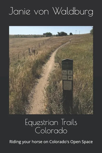 Equestrian Trails Colorado: Riding your horse on Colorado's Open Space - Paperback