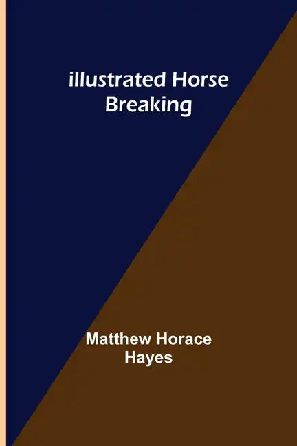 Illustrated Horse Breaking - Paperback