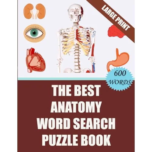 The Best Anatomy Word Search Puzzle Book: 40 Challenging Word Search Puzzles -600 words- for your Free Time (With Solutions) - Paperback